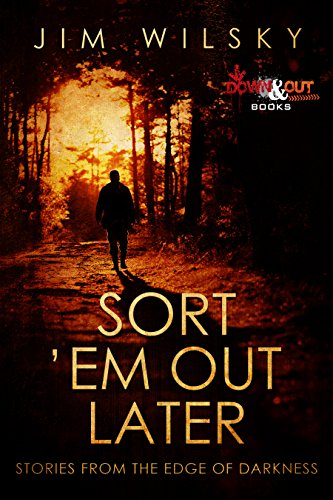 Sort â€™Em Out Later: Stories from the Edge of Darkness by [Wilsky, Jim]